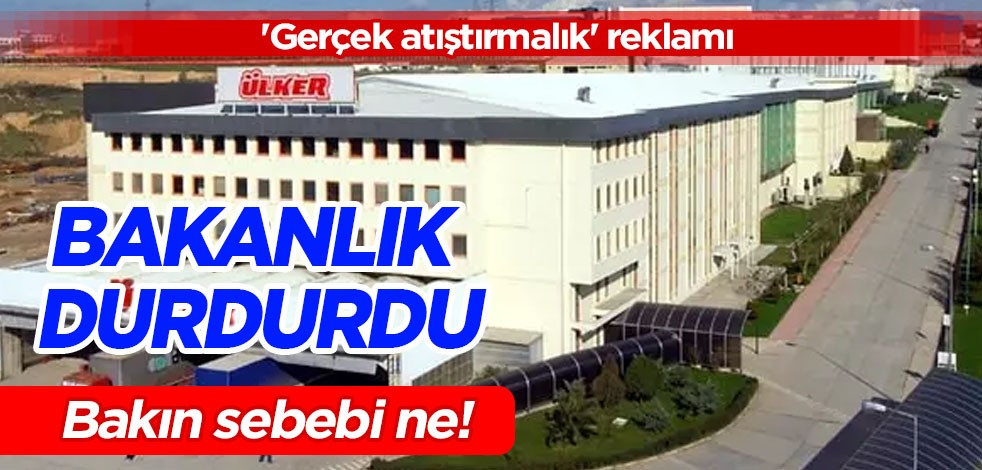 Bakanlık 'gerçek atıştırmalık' reklamını durdurdu! Ülker gıda devini mat etti! Süreci ile ilgili flaş gelişme!