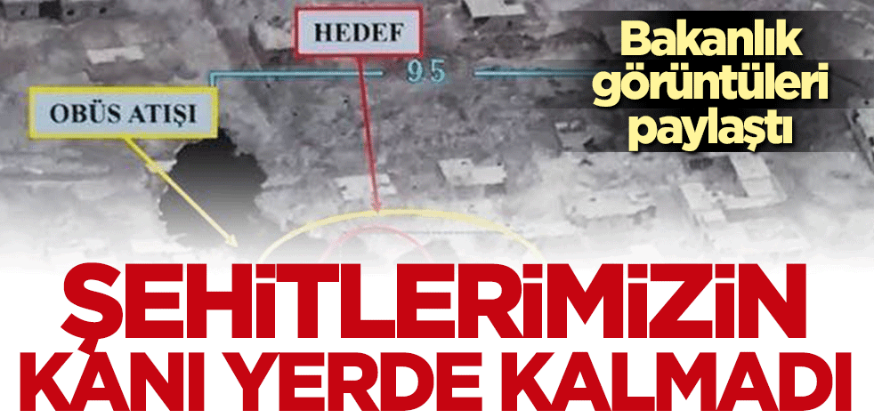 Bakanlık görüntüleri paylaştı... Şehitlerimizin kanı yerde kalmadı