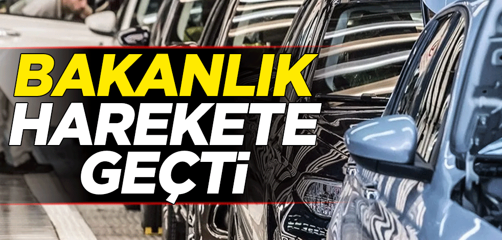 Bakanlık harekete geçti: 39 ilde otomobil sektörüne denetim