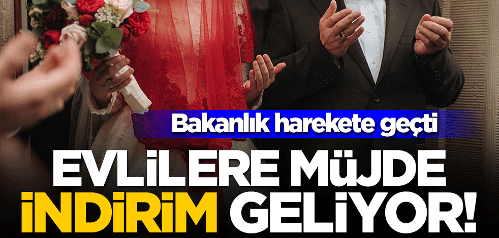 Bakanlık harekete geçti: Evlilere müjde... İndirim geliyor!