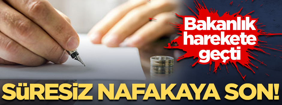 Bakanlık harekete geçti! Süresiz nafakaya son