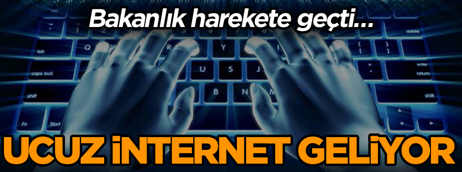 Bakanlık harekete geçti… Ucuz internet geliyor