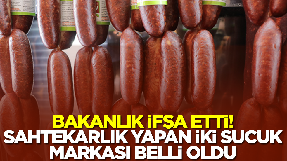 Bakanlık ifşa etti: İki sucuk markası sahtekar çıktı