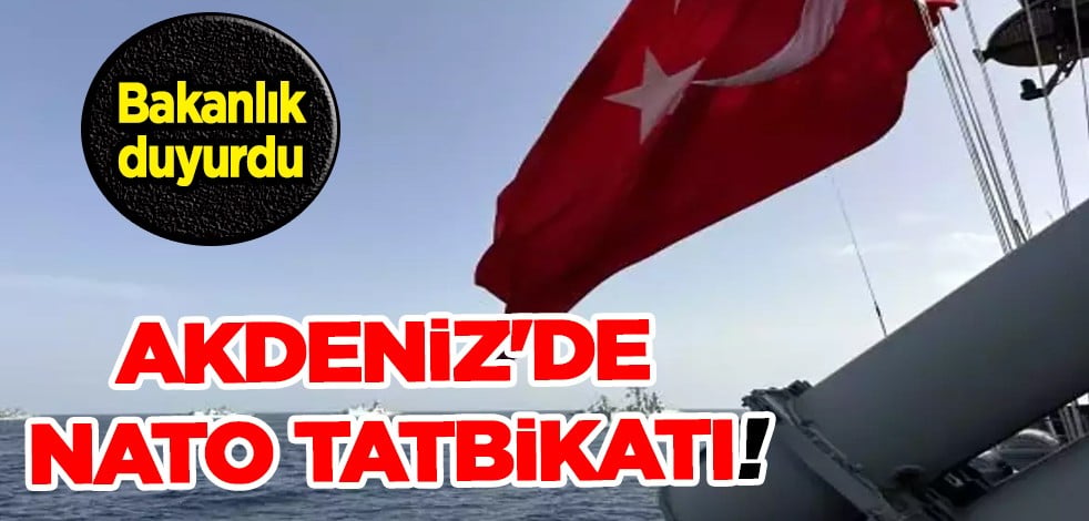 Bakanlık kritik açıklamayı duyurdu! Akdeniz'de NATO tatbikatı: Orta Akdeniz'de 'Dynamıc Manta-2023'