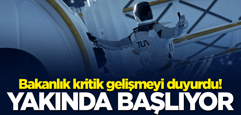 Bakanlık kritik gelişmeyi duyurdu: Yakında başlıyor