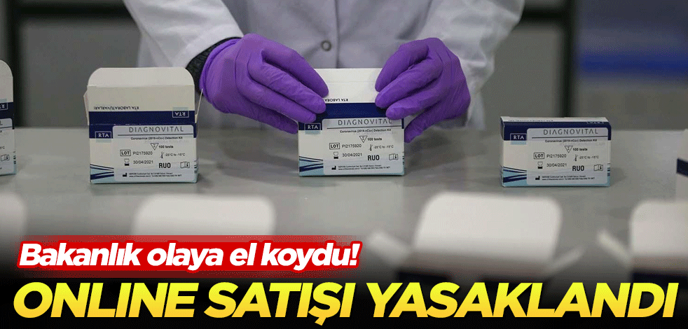 Bakanlık olaya el koydu! Test kitlerinin satışı yasaklandı