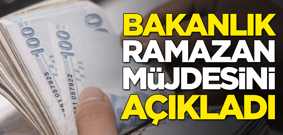 Bakanlık ramazan müjdesini açıkladı