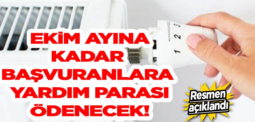 Bakanlık resmen açıkladı: Ekim ayına kadar başvuranlara yardım parası ödenecek!