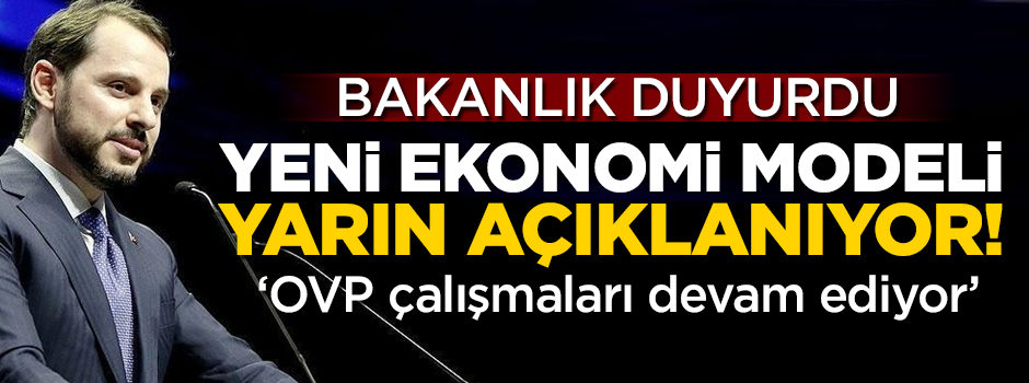 Bakanlık resmen duyurdu! Yeni ekonomi modeli yarın açıklanıyor