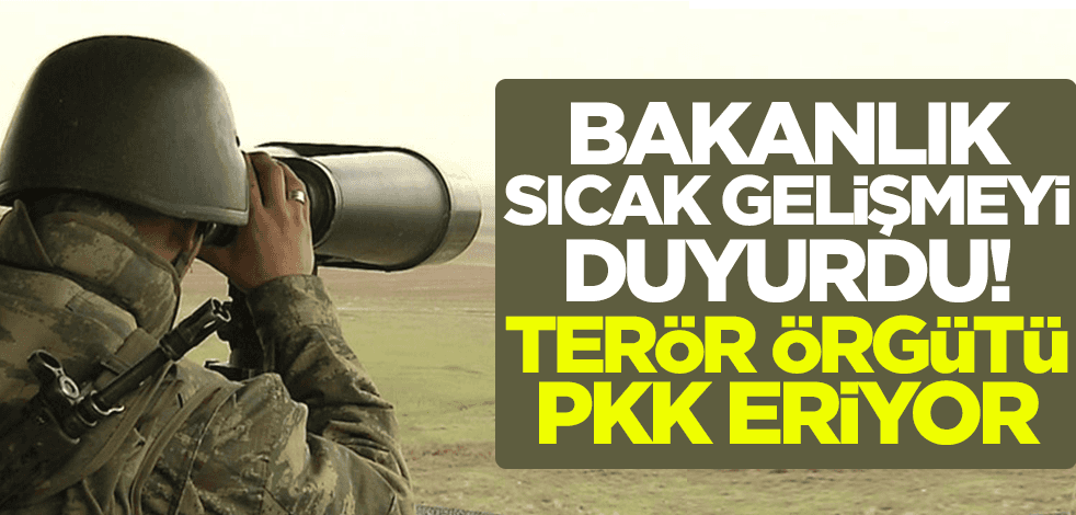Bakanlık sıcak gelişmeyi duyurdu! Terör örgütü PKK eriyor