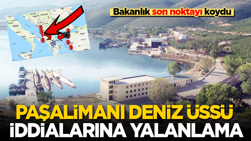 Bakanlık son noktayım koydu: Paşalimanı Deniz Üssü iddialarına yalanlama