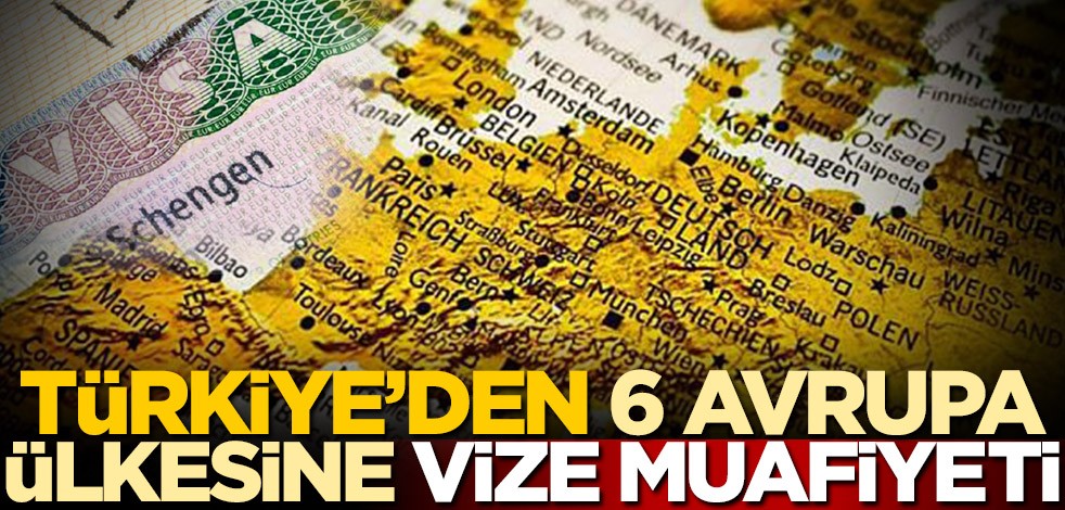 Bakanlık sözcüsü açıkladı! Türkiye'den 6 Avrupa ülkesine vize muafiyeti