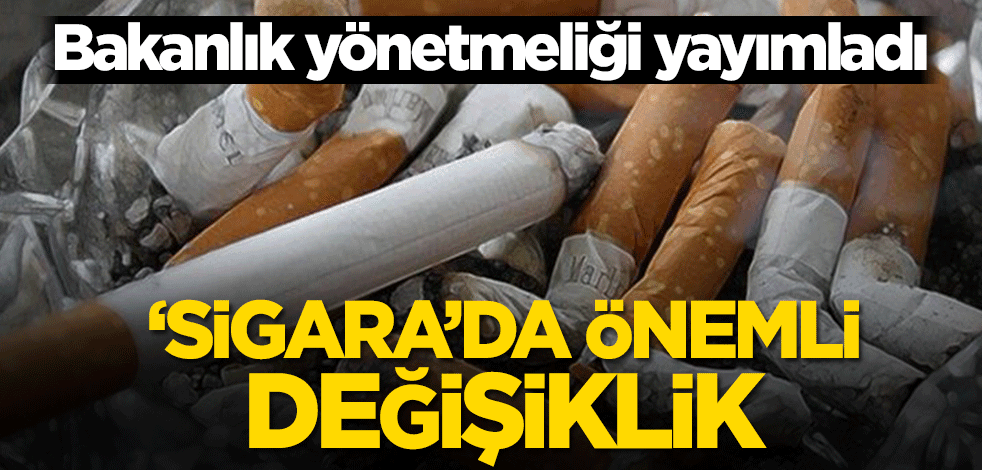 Bakanlık yönetmeliği yayımladı! 'Sigara'da önemli değişiklik