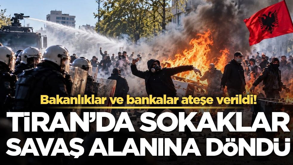 Bakanlıklar ve bankalar ateşe verildi! Tiran’da sokaklar savaş alanına döndü