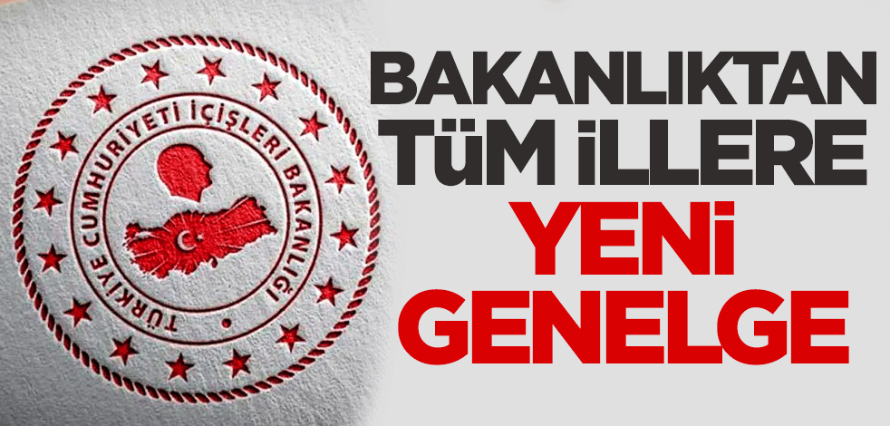Bakanlıktan 81 ile yeni genelge!