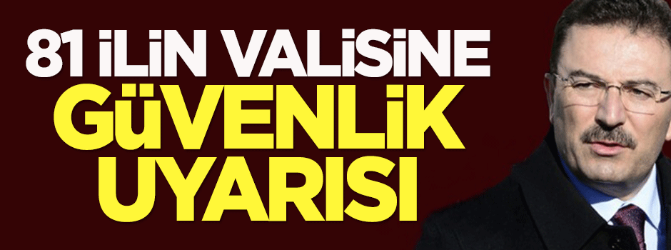 Bakanlıktan 81 ilin valisine talimat