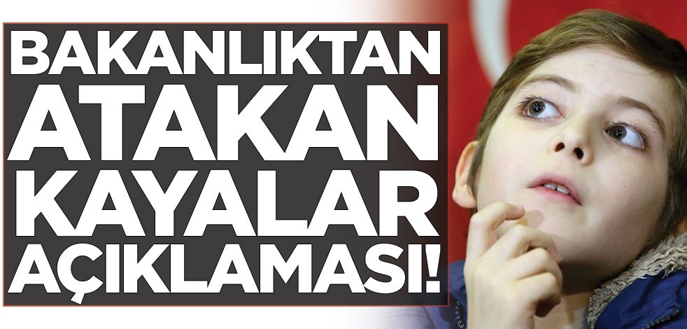 Bakanlıktan Atakan Kayalar açıklaması!