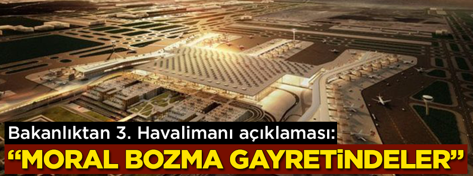 Bakanlıktan dikkat çeken '3. Havalimanı' açıklaması