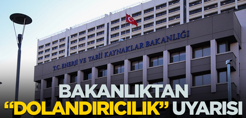 Bakanlıktan dolandırıcılık uyarısı
