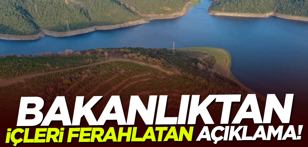 Bakanlıktan içleri ferahlatan açıklama!