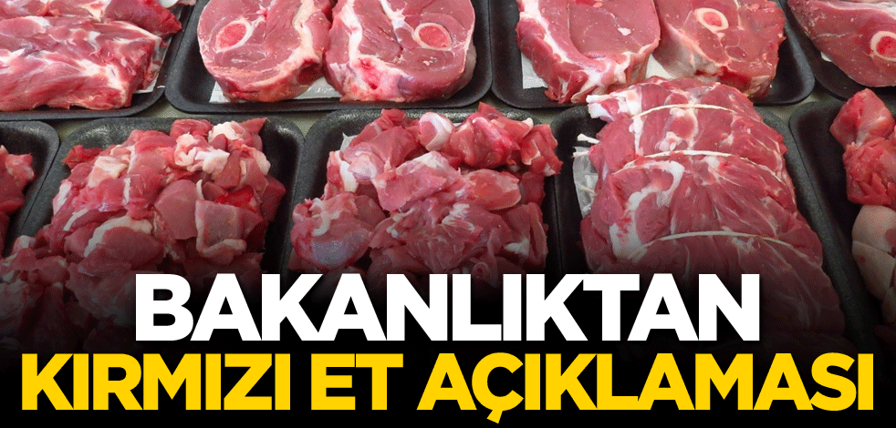 Bakanlıktan kırmızı et açıklaması