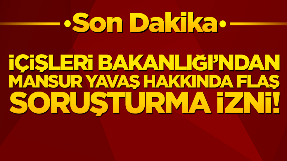 Bakanlıktan Mansur Yavaş hakkında flaş soruşturma izni!