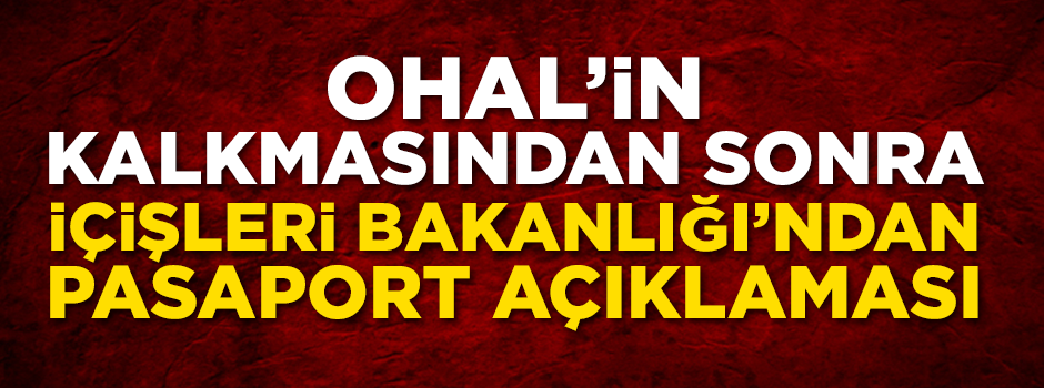 Bakanlıktan pasaport açıklaması! Şerhler kalktı