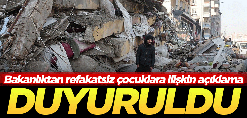 Bakanlıktan refakatsiz çocuklara ilişkin açıklama! Duyuruldu