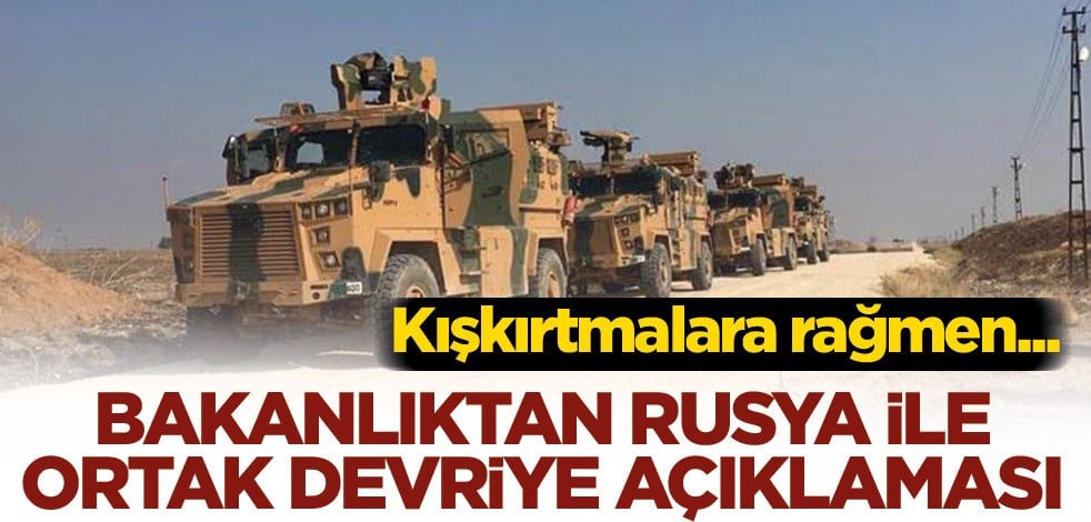 Bakanlıktan Rusya ile ortak devriye açıklaması