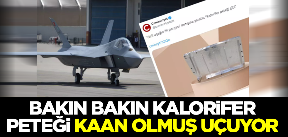 Bakın bakın, kalorifer peteği Kaan olmuş uçuyor!