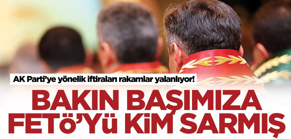Bakın başımıza FETÖ’yü kim sarmış