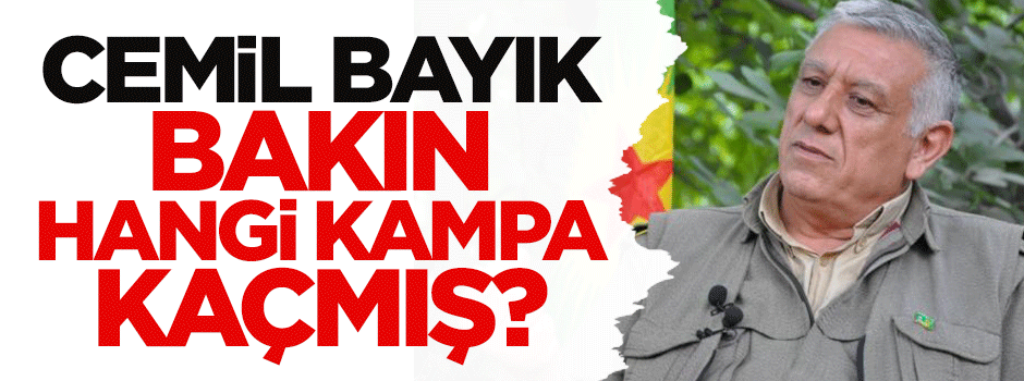 Bakın Cemil Bayık hangi kampa kaçmış!