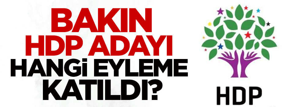 Bakın HDP adayı hangi eyleme katıldı?