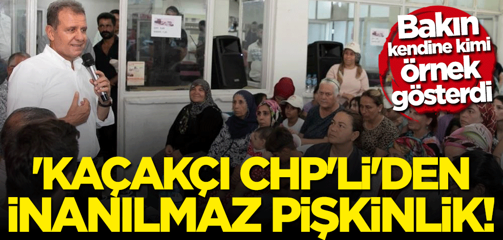 Bakın kendine kimi örnek gösterdi... Kaçakçı CHP'liden inanılmaz pişkinlik