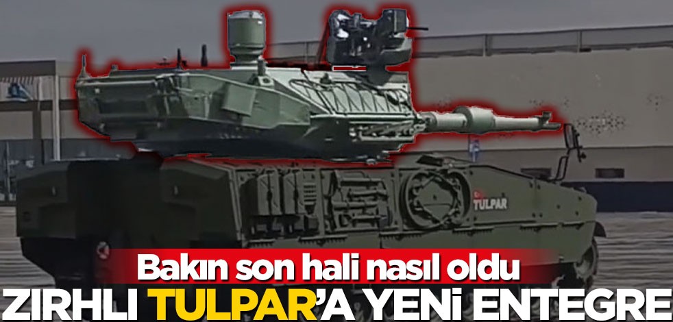 Bakın son hali nasıl oldu! Zırhlı TULPAR’a yeni entegre
