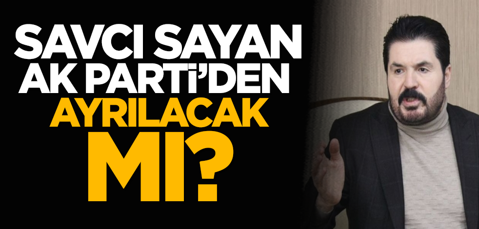"Bakınız sayın lağım fareleri..." Savcı Sayan Ak Parti’den ayrılacak mı?