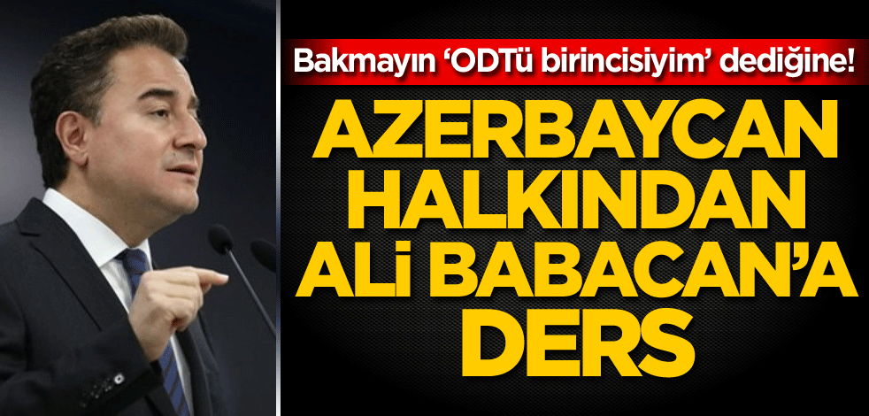 Bakmayın ‘ODTÜ birincisiyim’ dediğine! Azerbaycan halkından Ali Babacan'a ders