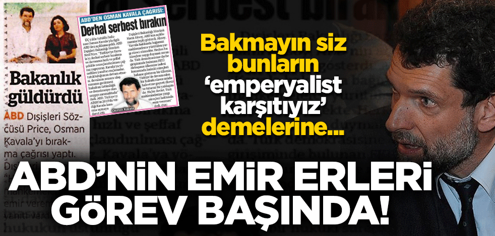Bakmayın siz bunların ‘emperyalist karşıtıyız’ demelerine... ABD’nin emir erleri görev başında!