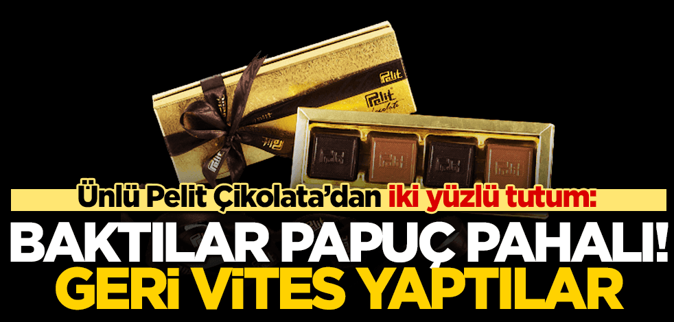 Baktılar papuç pahalı! Pelit Çikolata’dan yalanlama