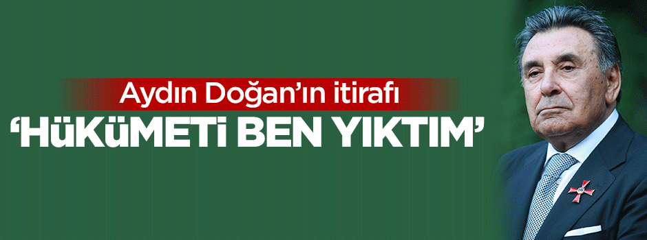 'Baktım şirketimi batıracaklar bende hükümeti yıktım'
