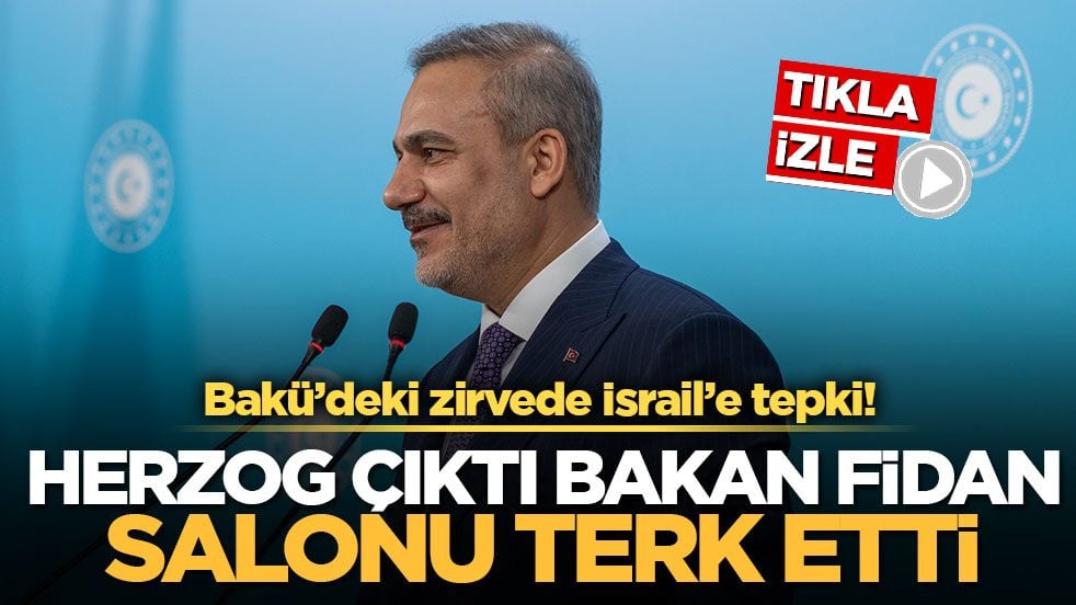 Bakü’deki zirvede İsrail’e tepki! Herzog çıktı Bakan Fidan salonu terk etti