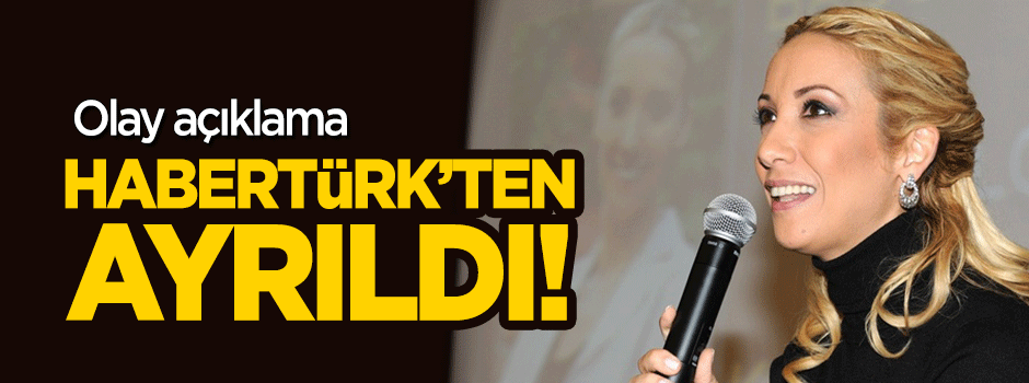 Balçiçek İlter Habertürk TV'den ayrıldı