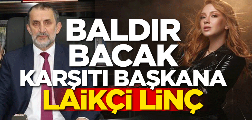 Baldır bacak karşıtı başkana laikçi linç
