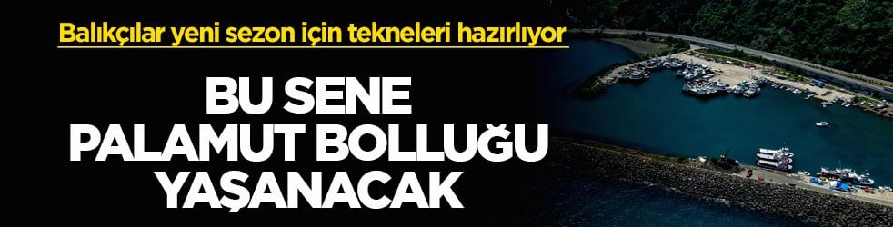 Balıkçılar yeni sezon için tekneleri hazırlıyor! Bu sene palamut bolluğu yaşanacak