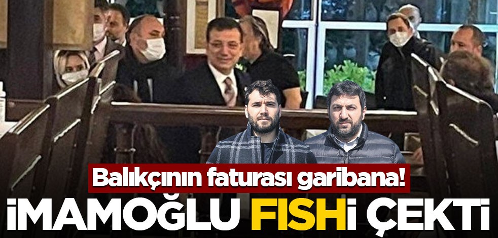 Balıkçının faturası garibana! İmamoğlu ‘fish’i çekti