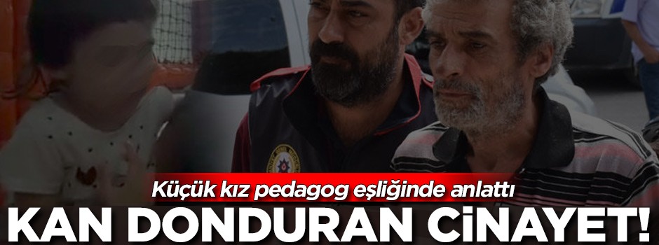Balıkesir'de kan donduran cinayet! Küçük kız Pedagog eşliğinde anlattı