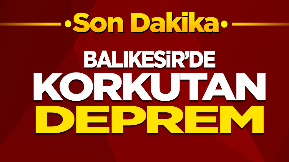 Balıkesir'de korkutan deprem