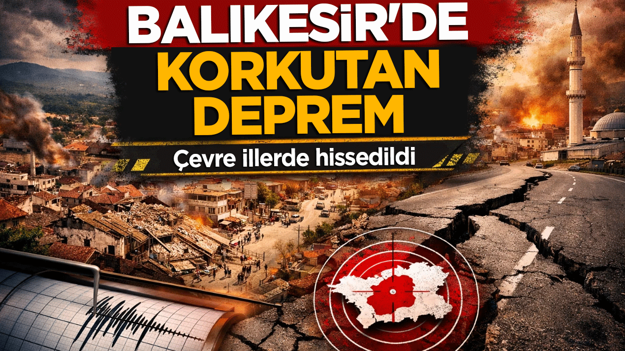 Balıkesir'de korkutan deprem! Çevre illerde hissedildi