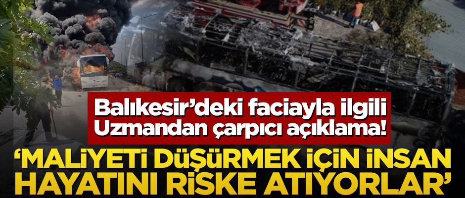 Balıkesir’deki faciayla ilgili açıklama! ‘Maliyeti düşürmek için insan hayatını riske atıyorlar’