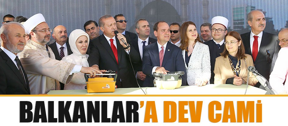 Balkanlar’a dev cami